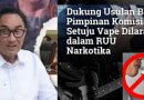 Akhirnya Komisi III DPR Mendukung Usulan Kepala BNN Agar Vape di Larang Dalam Revisi UU Narkotika dan Psikotropika