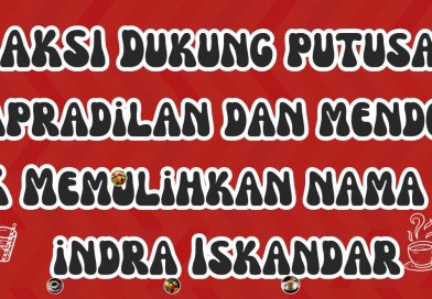 Dukung Putusan Praperadilan & Mendesak KPK Memulihkan Nama Baik Indra Iskandar